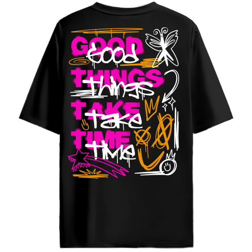 GOOD THINGS TAKE TIME OVERSIZED