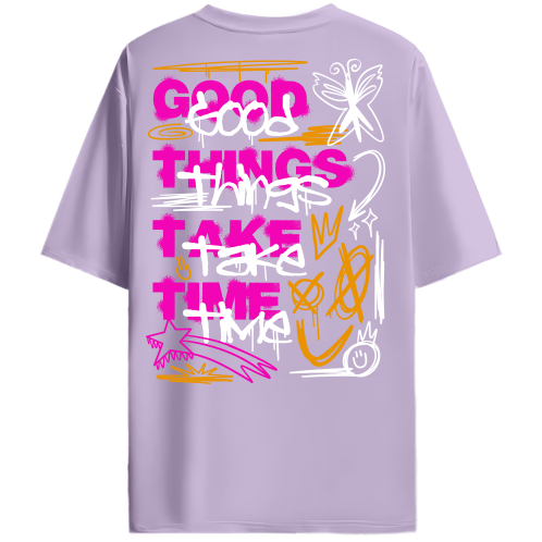 GOOD THINGS TAKE TIME OVERSIZED