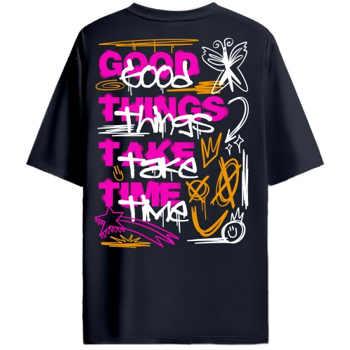 GOOD THINGS TAKE TIME OVERSIZED