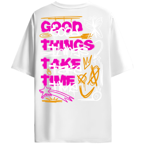 GOOD THINGS TAKE TIME OVERSIZED